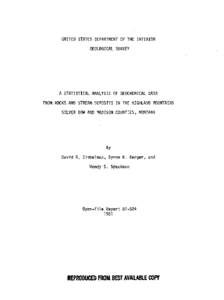 UNITED STATES DEPARTMENT OF THE INTERIOR GEOLOGICAL SURVEY A STATISTICAL ANALYSIS OF GEOCHEMICAL DATA FROM ROCKS AND STREAM DEPOSITS IN THE HIGHLAND MOUNTAINS SILVER BOW AND MADISON COUNTIES, MONTANA
