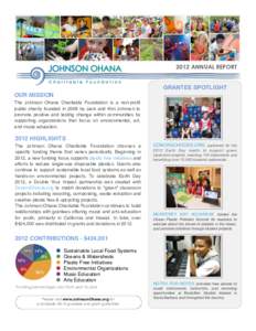 2012 ANNUAL REPORT GRANTEE SPOTLIGHT OUR MISSION! The Johnson Ohana Charitable Foundation is a non-profit public charity founded in 2008 by Jack and Kim Johnson to promote positive and lasting change within communities b