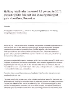 Holiday retail sales increased 5.5 percent in 2017, exceeding NRF forecast and showing strongest gain since Great Recession Economy Holiday retail sales increased 5.5 percent in 2017, exceeding NRF forecast and showing s