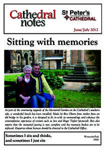 June/JulySitting with memories As part of the continuing upgrade of the Memorial Garden on the Cathedral’s southern side, a wonderful bench has been installed. Made by Ben Oborn from timber from an