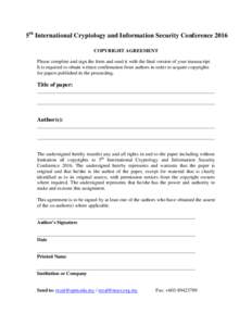 5th International Cryptology and Information Security Conference 2016 COPYRIGHT AGREEMENT Please complete and sign the form and send it with the final version of your manuscript. It is required to obtain written confirma