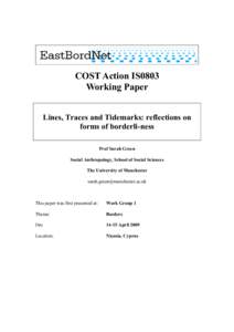 COST Action IS0803 Working Paper Lines, Traces and Tidemarks: reflections on forms of borderli-ness Prof Sarah Green Social Anthropology, School of Social Sciences