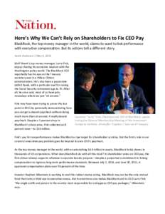 Here’s Why We Can’t Rely on Shareholders to Fix CEO Pay BlackRock, the top money manager in the world, claims to want to link performance with executive compensation. But its actions tell a different story. Sarah And