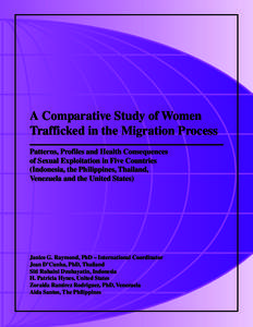 A Comparative Study of Women Trafficked in the Migration Process Patterns, Profiles and Health Consequences of Sexual Exploitation in Five Countries (Indonesia, the Philippines, Thailand, Venezuela and the United States)