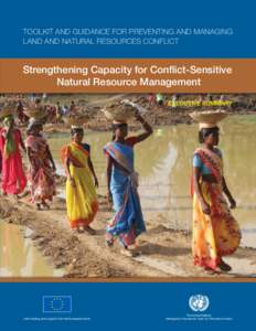 TOOLKIT AND GUIDANCE FOR PREVENTING AND MANAGING LAND AND NATURAL RESOURCES CONFLICT Strengthening Capacity for Conflict-Sensitive Natural Resource Management EXECUTIVE SUMMARY