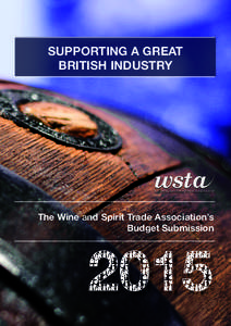 SUPPORTING A GREAT BRITISH INDUSTRY THE WINE AND SPIRIT TRADE ASSOCIATION  The Wine and Spirit Trade Association’s