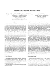 Elephant: The File System that Never Forgets Douglas J. Santry, Michael J. Feeley, Norman C. Hutchinson Department of Computer Science University of British Columbia Vancouver, Canada dsantry,feeley,norm @cs.ubc.ca