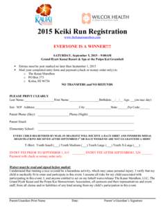 2015 Keiki Run Registration www.thekauaimarathon.com EVERYONE IS A WINNER!!!! SATURDAY, September 5, 2015 – 9:00AM Grand Hyatt Kauai Resort & Spa at the Poipu Kai Greenbelt