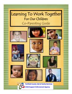 Learning To Work Together For Our Children Co-Parenting Guide Fairfield County Job & Family Services Child Support Enforcement Agency