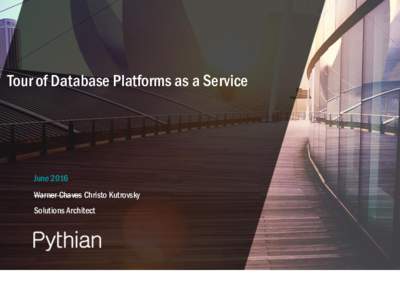 Tour of Database Platforms as a Service  June 2016 Warner Chaves Christo Kutrovsky Solutions Architect