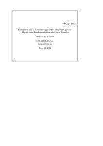 ACAT 2002 Computation of Cohomology of Lie (Super)Algebra: Algorithms, Implementation and New Results Vladimir V. Kornyak LIT, JINR, Dubna 