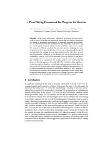 A Proof Slicing Framework for Program Verification Ton Chanh Le, Cristian Gherghina, Razvan Voicu, and Wei-Ngan Chin Department of Computer Science, National University of Singapore Abstract. In the context of program ve