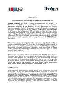 - PRESS RELEASE -  THALLION AND LFB TERMINATE SHIGAMABS COLLABORATION Montréal, February 20, Thallion Pharmaceuticals Inc. (TSX-V: TLN) (