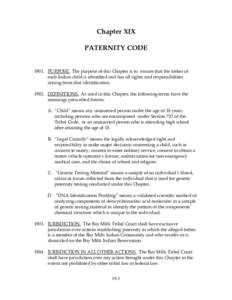 Chapter XIX PATERNITY CODEPURPOSE. The purpose of this Chapter is to ensure that the father of each Indian child is identified and has all rights and responsibilities arising from that identificationDEFINI
