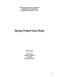Software Measurement and Metrics Assignment 2 – Case Study Submitted on November 11, 2011 Django Project Case Study