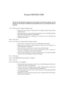 Program KRAMASThe slots for the KRAMAS workshop are strictly limited to 25 minutes per paper. After 20 minutes, the session chairs will indicate that presentation time is over, leaving 5 minutes for questions. 8.4