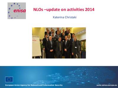 NLOs –update on activities 2014 Katerina Christaki European Union Agency for Network and Information Security  www.enisa.europa.eu