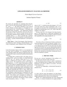 LINEAR DISCRIMINANT ANALYSIS ALGORITHMS Pedro Miguel Correia Guerreiro Instituto Superior Técnico ABSTRACT We propose new algorithms for computing linear discriminants to perform data dimensionality reduction from Rn to
