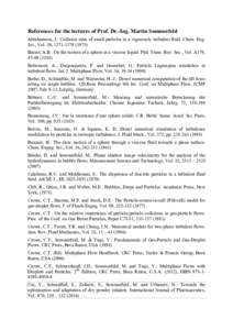 References for the lectures of Prof. Dr.-Ing. Martin Sommerfeld Abrahamson, J.: Collision rates of small particles in a vigorously turbulent fluid. Chem. Eng. Sci., Vol. 30, Basset, A.B.: On the motion o