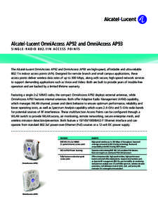 Alcatel-Lucent OmniAccess AP92 and OmniAccess AP93 S I N G L E - R A D I O11N A C C E S S P O I N T S The Alcatel-Lucent OmniAccess AP92 and OmniAccess AP93 are high-speed, affordable and ultra-reliable 802.11n i
