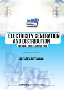 ELECTRICITY GENERATION AND DISTRIBUTION STATS BRIEF, FOURTH QUARTER 2014 Copyrights C Statistics BotswanaSTATISTICS BOTSWANA