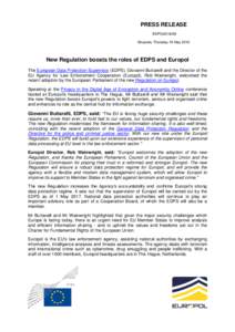 PRESS RELEASE EDPSBrussels, Thursday 19 May 2016 New Regulation boosts the roles of EDPS and Europol The European Data Protection Supervisor (EDPS), Giovanni Buttarelli and the Director of the