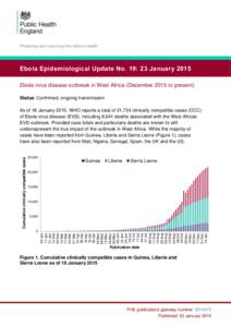 Ebola Epidemiological Update No. 19: 23 January 2015 Ebola virus disease outbreak in West Africa (December 2013 to present) Status: Confirmed, ongoing transmission Cumulative clinically compatible cases