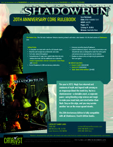 THIS IS THE CORE RULEBOOK FOR FOR SHADOWRUN: THE CYBERPUNK-FANTASY ROLEPLAYING GAME. IF YOU ONLY STOCK ONE SHADOWRUN TITLE, THIS IS IT! [CAT2600A]  ® 20TH ANNIVERSARY CORE RULEBOOK