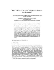 When to Reach for the Cloud: Using Parallel Hardware for Link Discovery Axel-Cyrille Ngonga Ngomo, Lars Kolb, Norman Heino, Michael Hartung, S¨oren Auer, and Erhard Rahm Department of Computer Science, University of Lei