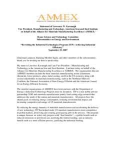 Statement of Lawrence W. Kavanagh Vice President, Manufacturing and Technology, American Iron and Steel Institute on behalf of the Alliance for Materials Manufacturing Excellence (AMMEX) House Science and Technology Comm
