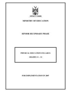 MINISTRY OF EDUCATION  SENIOR SECONDARY PHASE PHYSICAL EDUCATION SYLLABUS GRADES 11 – 12