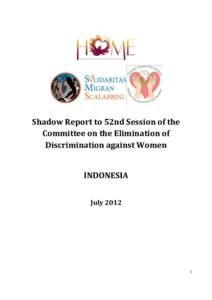 Shadow Report to 52nd Session of the Committee on the Elimination of Discrimination against Women INDONESIA July 2012