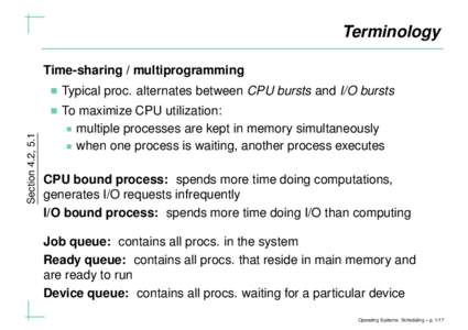 Terminology Time-sharing / multiprogramming Section 4.2, 5.1  Typical proc. alternates between CPU bursts and I/O bursts