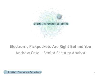 Electronic Pickpockets Are Right Behind You Andrew Case – Senior Security Analyst 1  Who Am I?