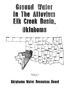 Bulletin 28: Ground Water in the Alluvium Elk Creek Basin, Oklahoma