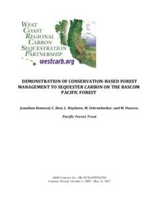 DEMONSTRATION OF CONSERVATION-BASED FOREST MANAGEMENT TO SEQUESTER CARBON ON THE BASCOM PACIFIC FOREST Jonathan Remucal, C. Best, L. Wayburn, M. Fehrenbacher, and M. Passero. Pacific Forest Trust