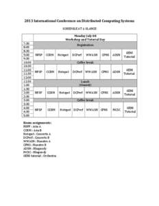 2013	
  International	
  Conference	
  on	
  Distributed	
  Computing	
  Systems	
   	
   SCHEDULE	
  AT	
  A	
  GLANCE	
     	
  