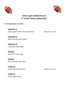 Harbor Lights Middle School 7th and 8th Grade Football 2015 ** All Games begin at 5:00 pm September 15 Harbor Lights @ Riley Creek (Gold Beach)