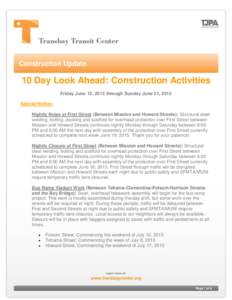 Construction Update  10 Day Look Ahead: Construction Activities Friday June 12, 2015 through Sunday June 21, 2015 Special Notice: Nightly Noise at First Street (Between Mission and Howard Streets): Structural steel