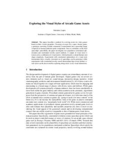 Exploring the Visual Styles of Arcade Game Assets Antonios Liapis Institute of Digital Games, University of Malta, Msida, Malta Abstract. This paper describes a method for evolving assets for video games based on their v