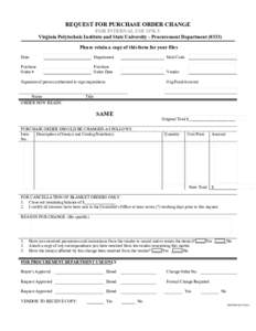 REQUEST FOR PURCHASE ORDER CHANGE  FOR INTERNAL USE ONLY Virginia Polytechnic Institute and State University - Procurement DepartmentPlease retain a copy of this form for your files Date
