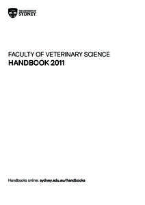FACULTY OF VETERINARY SCIENCE  HANDBOOK 2011 Handbooks online: sydney.edu.au/handbooks