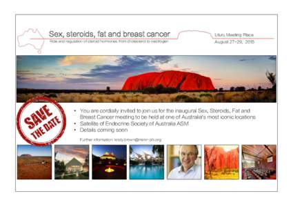 Sex, steroids, fat and breast cancer Role and regulation of steroid hormones from cholesterol to oestrogen Uluru Meeting Place August 27-29, 2015 	
  
