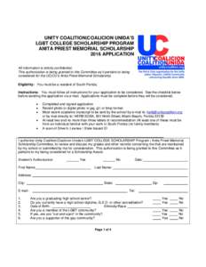 UNITY COALITION|COALICION UNIDA’S LGBT COLLEGE SCHOLARSHIP PROGRAM ANITA PRIEST MEMORIAL SCHOLARSHIP 2016 APPLICATION All information is strictly confidential. This authorization is being granted to this Committee as i