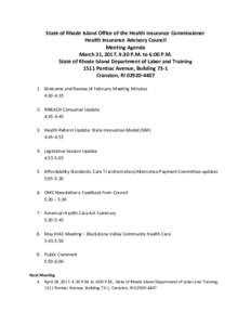 State of Rhode Island Office of the Health Insurance Commissioner Health Insurance Advisory Council Meeting Agenda March 21, 2017, 4:30 P.M. to 6:00 P.M. State of Rhode Island Department of Labor and Training 1511 Pontia