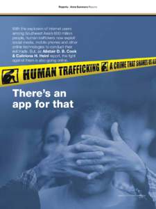 Reports / Anne Summers Reports  With the explosion of internet users among Southeast Asia’s 600 million people, human traffickers now exploit social media, mobile phones and other