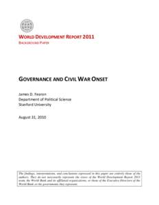 WORLD DEVELOPMENT REPORT 2011 BACKGROUND PAPER GOVERNANCE AND CIVIL WAR ONSET James D. Fearon Department of Political Science