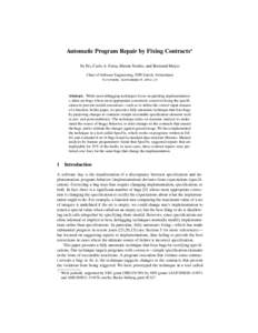 Automatic Program Repair by Fixing Contracts? Yu Pei, Carlo A. Furia, Martin Nordio, and Bertrand Meyer Chair of Software Engineering, ETH Zurich, Switzerland   Abstract. While most debuggin