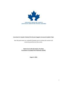 Investment in Canada’s National Port System Supports Increased Canadian Trade How the government can unshackle Canadian ports to achieve job creation and economic growth across the country. Submission by Wendy Zatylny,