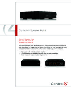 Control4® Speaker Point  Control4® Speaker Point Ethernet AVE-RAA1-B Wireless AVG-RAA1-B The Control4® Speaker Point delivers digital music to any room from any audio source. With